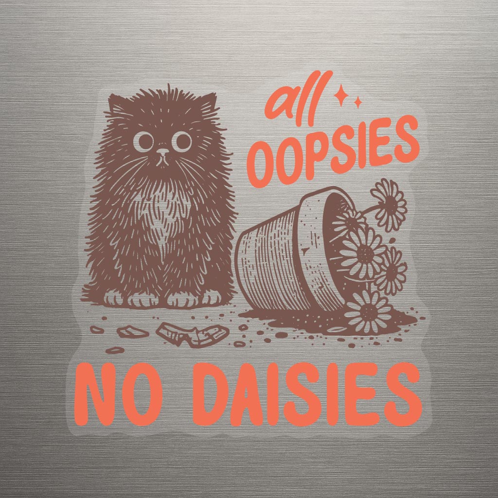 All Oopsies No Daisies Transparent Sticker