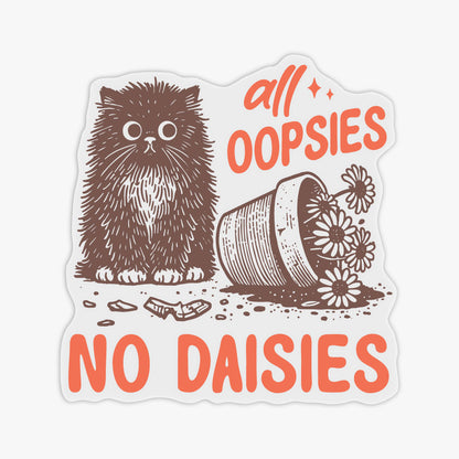 All Oopsies No Daisies Transparent Sticker